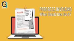 Progress Invoicing: When Should One Use It?